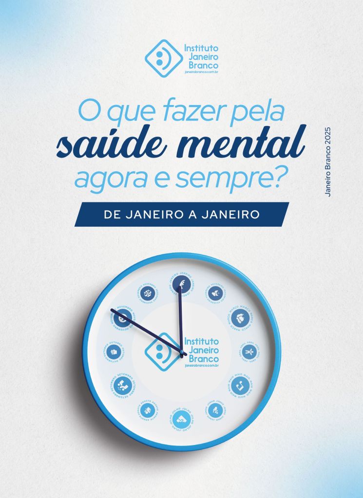 cartaz do Instituto Janeiro Branco, onde se lê: O que fazer pela saúde mental agora e sempre? De janeiro a janeiro.